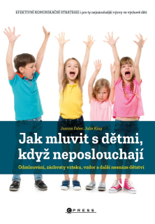 JAK MLUVIT S DĚTMI,KDYŽ NEPOSLOUCHAJÍ